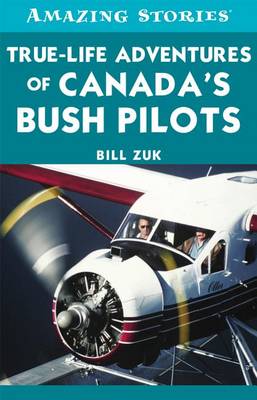 Cover of True-Life Adventures of Canada's Bush Pilots