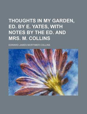 Book cover for Thoughts in My Garden, Ed. by E. Yates, with Notes by the Ed. and Mrs. M. Collins