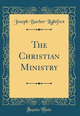 Book cover for The Christian Ministry (Classic Reprint)