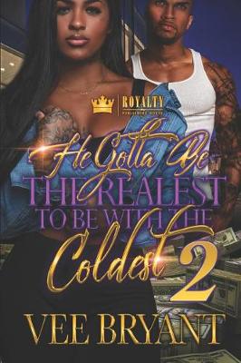 Book cover for He Gotta Be the Realest to Be with the Coldest 2