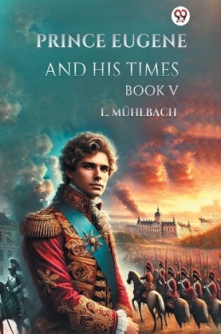 Cover of Prince Eugene And His Times Book V