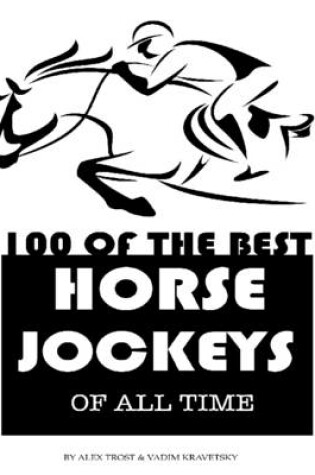 Cover of 100 of the Best Horse Jockeys of All Time