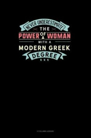 Cover of Never Underestimate The Power Of A Woman With A Modern Greek Degree