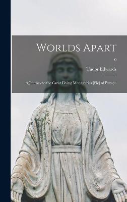 Cover of Worlds Apart; a Journey to the Great Living Monastaries [sic] of Europe; 0