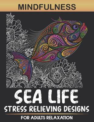 Book cover for Mindfulness Sea Life Stress Relieving Designs For Adults Relaxation