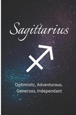 Cover of Sagittarius - Optimisitc, Adventurous, Generous, Independant