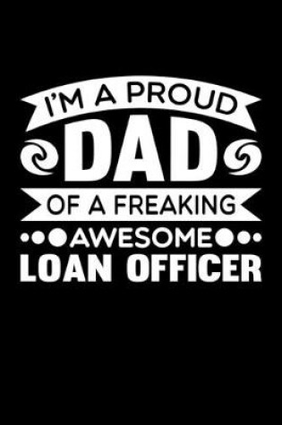 Cover of I'm A Proud Dad Of A Freaking Awesome Loan Officer