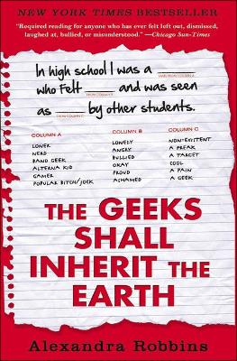 The Geeks Shall Inherit the Earth by Alexandra Robbins