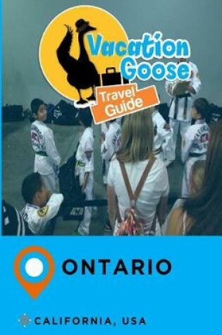 Cover of Vacation Goose Travel Guide Ontario California, USA