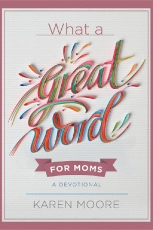 Cover of What a Great Word for Moms