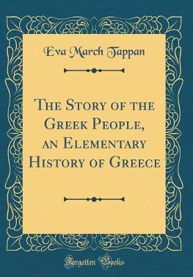 Book cover for The Story of the Greek People, an Elementary History of Greece (Classic Reprint)