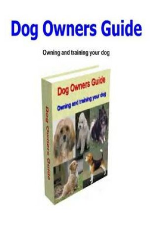 Cover of Dog Owners Guide Owning and Training Your Dog