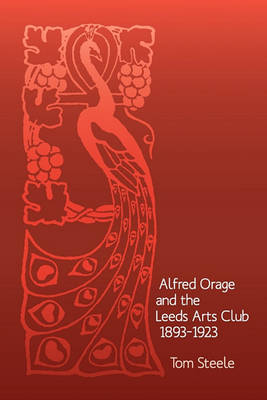 Book cover for Alfred Orage and the Leeds Arts Club 1893 - 1923