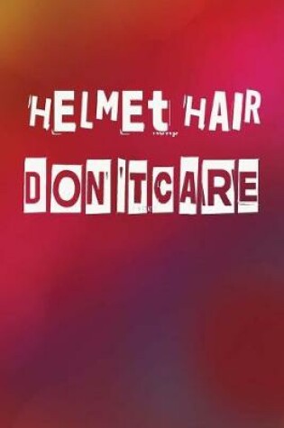 Cover of Helmet Hair Don't Care