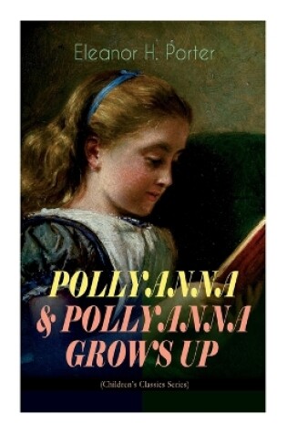 Cover of Pollyanna & Pollyanna Grows Up (Children's Classics Series)
