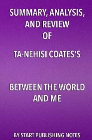 Cover of Summary, Analysis, and Review of Ta-Nehisi Coates's Between the World and Me