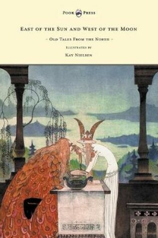 Cover of East of the Sun and West of the Moon - Old Tales From the North - Illustrated by Kay Nielsen