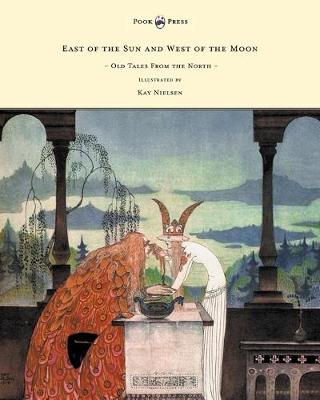 Book cover for East of the Sun and West of the Moon - Old Tales From the North - Illustrated by Kay Nielsen