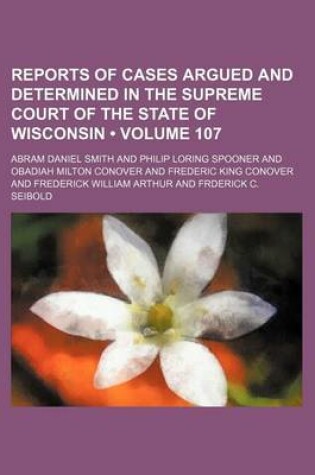 Cover of Wisconsin Reports; Cases Determined in the Supreme Court of Wisconsin Volume 107