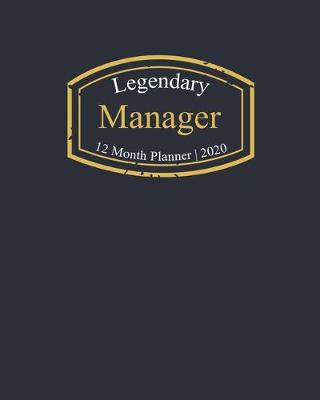 Book cover for Legendary Manager, 12 Month Planner 2020