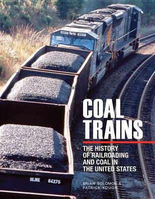 Book cover for Coal Trains: The History of Railroading and Coal in the United States