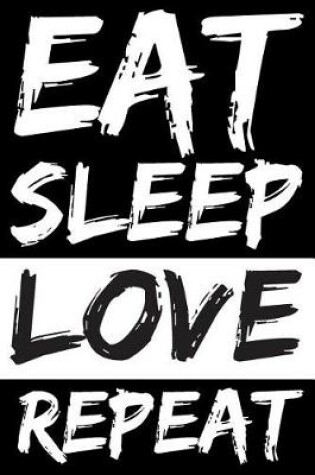 Cover of Eat Sleep Love Repeat