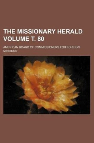 Cover of The Missionary Herald Volume . 80