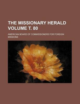 Book cover for The Missionary Herald Volume . 80