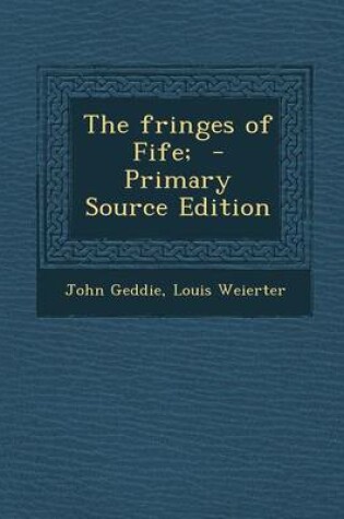 Cover of The Fringes of Fife; - Primary Source Edition