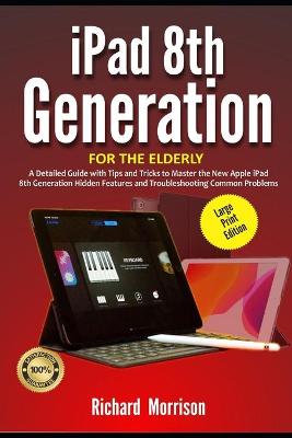Book cover for iPad 8th Generation For The Elderly (Large Print Edition)