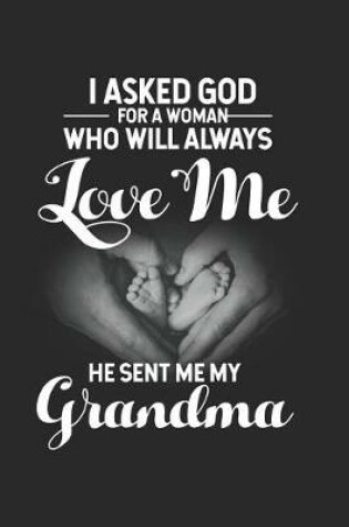 Cover of I Asked God For A Woman Who Will Always Love Me He Sent Me My Grandma