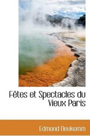 Cover of F Tes Et Spectacles Du Vieux Paris