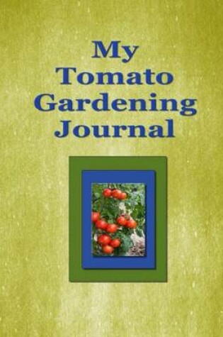 Cover of My Tomato Gardening Journal