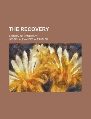 Book cover for The Recovery; A Story of Kentucky