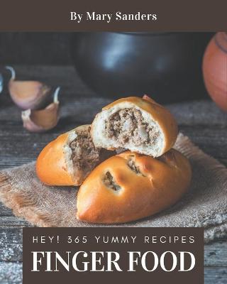 Book cover for Hey! 365 Yummy Finger Food Recipes