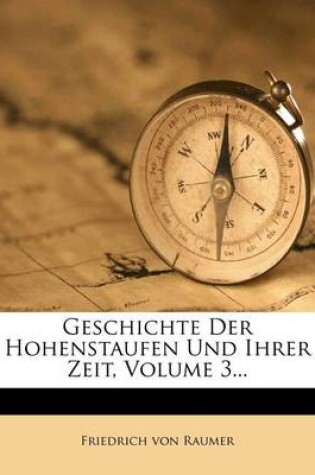 Cover of Geschichte Der Hohenstaufen Und Ihrer Zeit, Volume 3...