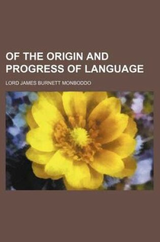 Cover of Of the Origin and Progress of Language (Volume 3)