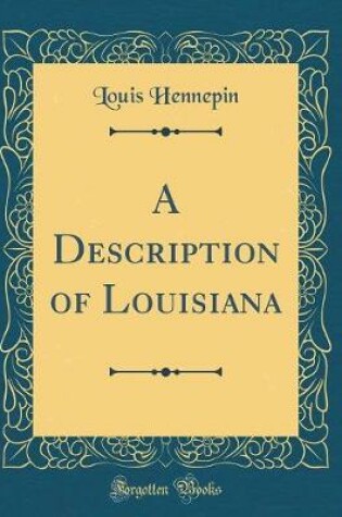 Cover of A Description of Louisiana (Classic Reprint)