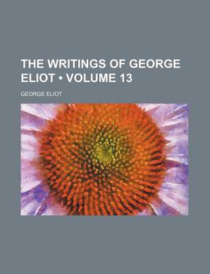 Book cover for The Writings of George Eliot (Volume 13)