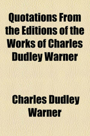 Cover of Quotations from the Editions of the Works of Charles Dudley Warner