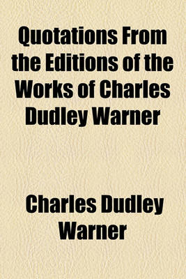 Book cover for Quotations from the Editions of the Works of Charles Dudley Warner