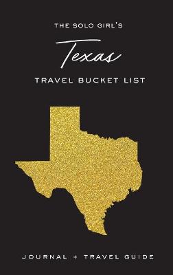 Book cover for The Solo Girl's Texas Travel Bucket List - Journal and Travel Guide