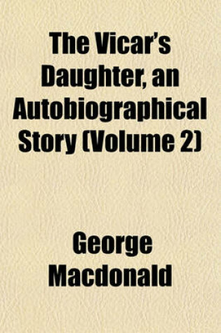 Cover of The Vicar's Daughter, an Autobiographical Story (Volume 2)