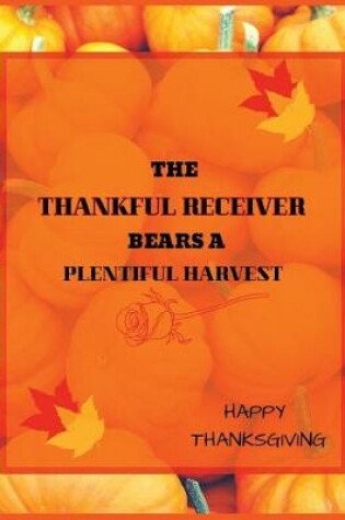 Cover of The thankful receiver bears A plentiful harvest
