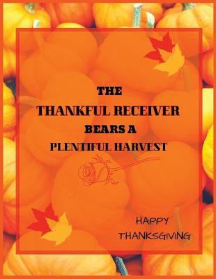 Book cover for The thankful receiver bears A plentiful harvest