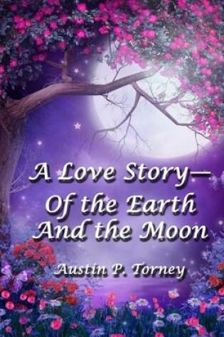 Cover of A Love Story?of the Earth and the Moon