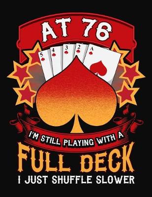 Book cover for At 76 I'm Still Playing With A Full Deck I Just Shuffle Slower