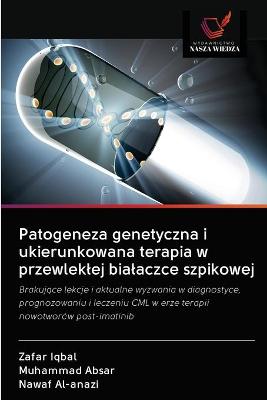 Book cover for Patogeneza genetyczna i ukierunkowana terapia w przewleklej bialaczce szpikowej