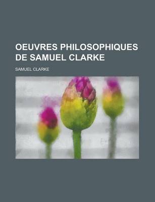 Book cover for Oeuvres Philosophiques de Samuel Clarke