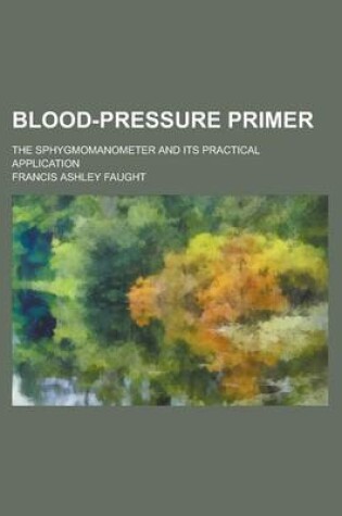 Cover of Blood-Pressure Primer; The Sphygmomanometer and Its Practical Application